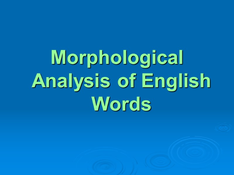 Morphological Analysis of English Words